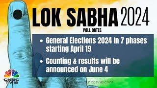 2024 Lok Sabha Election Dates Announced: Voting in 7 Phases from April 19 | Date of Poll | CNBC TV18
