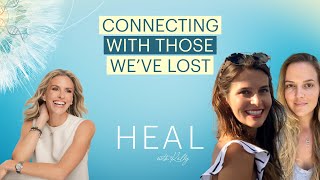 Wayne Dyer’s Daughters: Serena and Saje - Connecting With Those We've Lost (HEAL with Kelly)