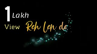 Keh Len De ❤😍 | Whatsapp Status song | Lyrics Status | Punjabi Status Song | Siddhu Editor