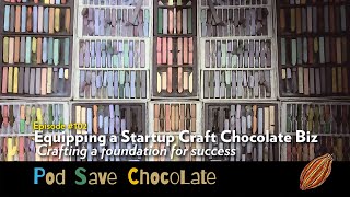 Equipping a Startup Craft Chocolate Biz | #PodSaveChocolate Ep102