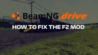 BeamNG.drive | How to fix the F2 mod (DESC)