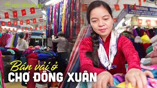 Bán vải ở chợ Đồng Xuân | Nhịp sống Hà Nội