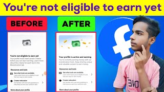 You're Not Eligible To Earn Yet | Facebook Monetization Disable Problem Solve | Technical Sanaj