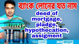 deed of Pledge vs Hypothecation vs Mortgage vs assignment