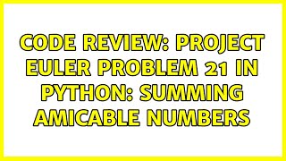 Code Review: Project Euler Problem 21 in Python: Summing amicable numbers (2 Solutions!!)
