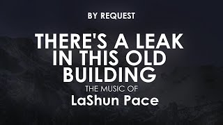 There's A Leak In This Old Building | LaShun Pace