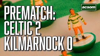 CELTIC v Kilmarnock // LIVE Pre-Match Preview // ACSOM x Celtic Down Under // A Celtic State of Mind