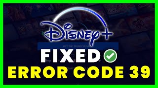 Disney Plus Error Code 39: How to Fix Disney Plus Error Code 39 (FIXED)