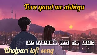 TORA YAAD ME ANKHIYA ROI||Singer_RUPESH_BABU|| BHOJPURI LOFI SLOWED SONG||