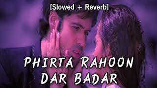 Phirta rahoon dar badar (lofi remake) / teri yadon mein [slowed & reverb] / kk / Shreya ghosal