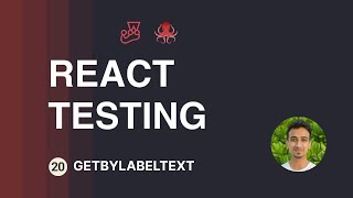 React Testing Tutorial - 20 - getByLabelText