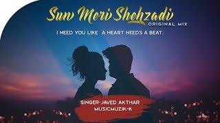 Sun Meri Shehzadi Main Tera Shehzada  | Muzik -K Remix |