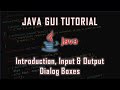 Java GUI Crash Course Tutorial #1   Introduction, Input & Output Dialog box