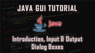 Java GUI Crash Course Tutorial #1 Introduction, Input & Output Dialog box