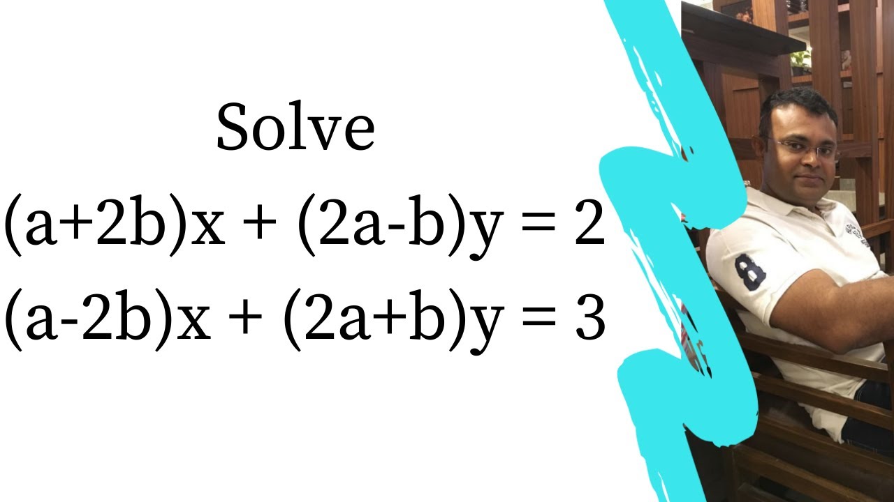 Solve (a+2b)x + (2a-b)y=2 (a-2b)x + (2a+b)y=3 - YouTube