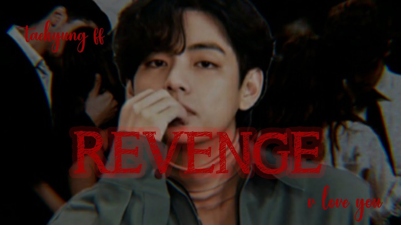 Revenge Episode 1 Taehyung Ff V Love You Youtube Revenge Episode 1 Taehyung Ff V Love You Youtube