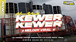 DJ KEWER - KEWER REBORN‼️ STYLE BASS NGUK VIRAL COCOK BUAT KARNAVAL 2024