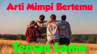 Arti Mimpi Bertemu Teman Lama