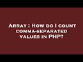 Array : How do I count comma-separated values in PHP?