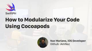 SwiftPH + iOSCodersPH | How to Modularize Your Code with CocoaPod by Naz Mariano