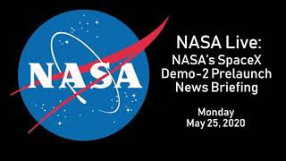 NASA SpaceX Demonstration Mission 2 Pre-Launch Briefing, May 25, 2020 (Audio Only)
