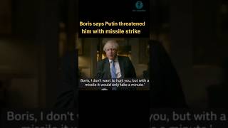 Boris Johnson says #Putin threatened him with missile strike.
