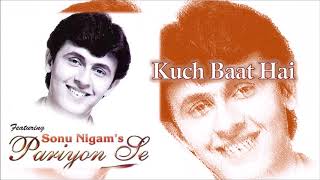 Kuch Baat Hai | Sonu Nigam | Jaideep Krishna Mohan | Jalees Sherwani | Pariyon Se - 1999