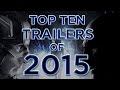 Top 10 Trailers Of 2015 - Collider Video