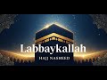 Labbaykallah | Beautiful Hajj Nasheed (Vocals Only)
