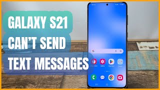 How To Fix A Samsung Galaxy S21 That Can’t Send Text Message / SMS (Android 13)