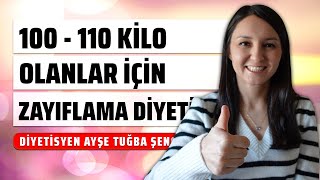 100 ve 110 Kilo Bandında Bulunanlar İçin Zayıflama Diyeti - Diyetisyen Ayşe Tuğba Şengel