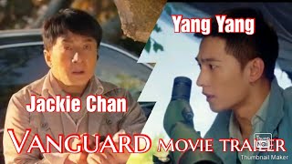 Jackie Chan (成龙), Yang Yang (杨洋), Zhu Zheng Ting (朱正廷) Vanguard movie trailer