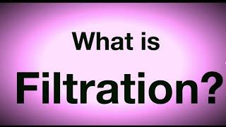 WHAT IS FILTRATION? level 6