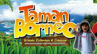 Bertualang ke Taman Borneo