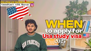 WHEN YOU SHOULD APPLY FOR USA STUDY VISA ?🇺🇸 | USA F1 VISA | FALL INTAKE 2025 |