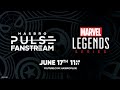 Marvel Legends Fanstream | Hasbro Pulse | June 2024