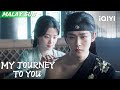 Shangguan Qian applied medicine to Gong Yuanzheng | EP19 | My Journey To You 云之羽 | iQIYI Malaysia