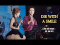 DIE WITH A SIMLE - Hà An Huy ft Lâm Bảo Ngọc