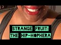 Strange Fruit: The Hip-hopera | The Faith to Produce a Musical Film that Makes Social Change