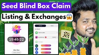 Seed Mon Blind Box Benefits \u0026 Claim 🌱 Seed Exchanges \u0026 listing Date 😱 Seed Airdrop New Update