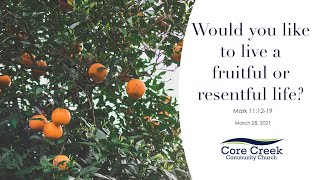 Would you like to live a fruitful or resentful life? - Mark 11:12-19