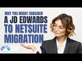 Why You Might Consider a JD Edwards to NetSuite Migration in 2023