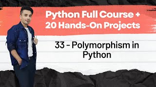 📙 33 - Polymorphism in Python | Python Full Course + 20 Hands On Projects