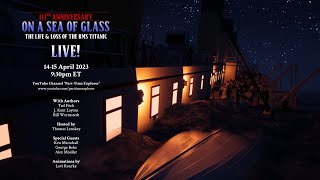 "On a Sea of Glass" - TITANIC 111 Anniversary Livestream with guests Ken Marschall and George Behe
