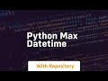 python max datetime