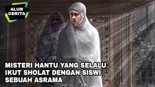 Jin Pengganggu Sholat Para Siswi Asrama | Alur Cerita Film | MAKMUM