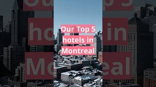 Your Taste of Luxury 🛌 - Exploring the Five Most Luxurious Hotels in Montreal #hotels #luxuryhotel