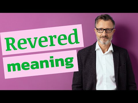 What is meant by revering?
