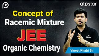 Racemic mixture - IIT JEE \u0026 NEET organic chemistry | Vineet Khatri Kota | ATP STAR Kota