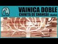 VAINICA DOBLE - Chinita De Shangai [Audio]